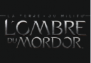 Nouvelle date pour La Terre du Milieu : L’Ombre du Mordor