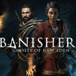 Preview : Banishers: Ghosts of New Eden (PGW 2023)